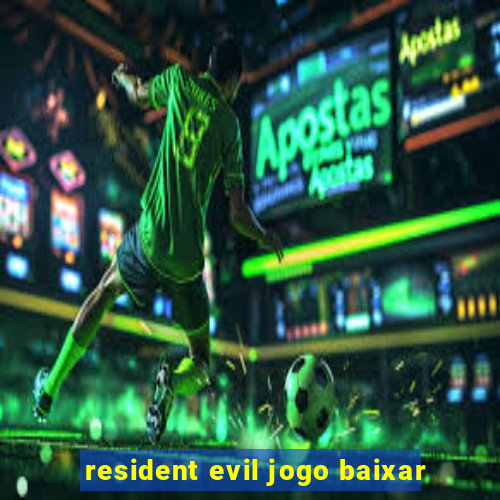 resident evil jogo baixar